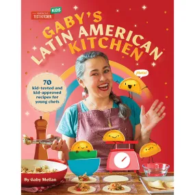 Gaby's Latin American Recipes: 70 easy recipes for kids