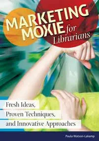 Librarian Marketing Strategies: Creative Ideas, Effective Methods, Innovative Approaches